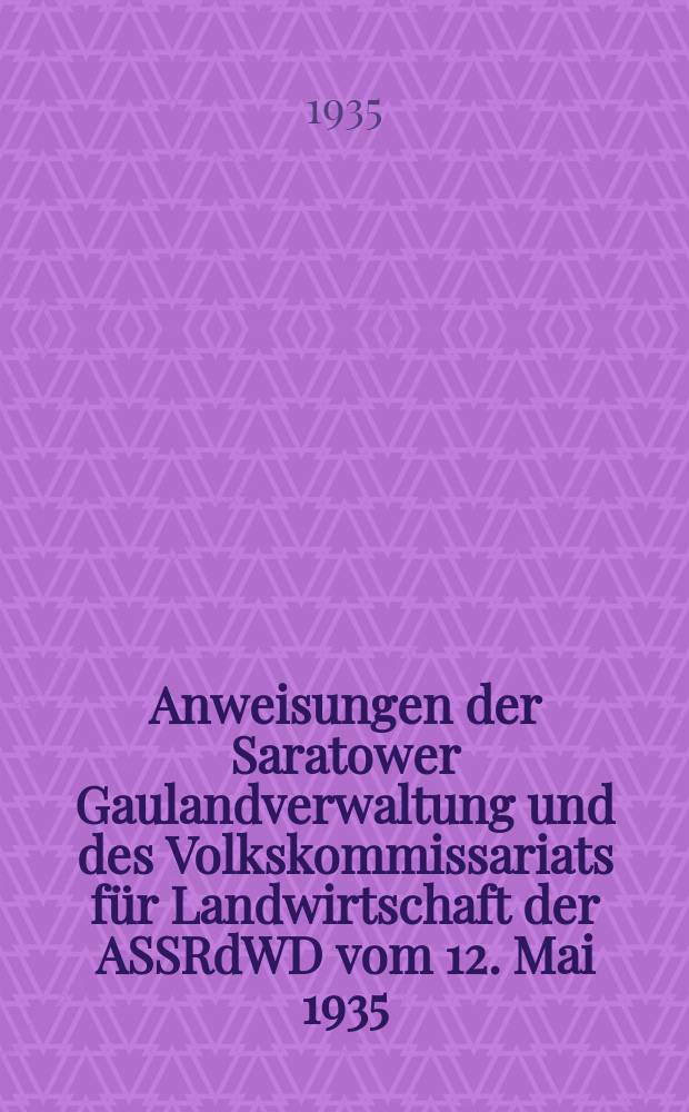 Anweisungen der Saratower Gaulandverwaltung und des Volkskommissariats für Landwirtschaft der ASSRdWD vom 12. Mai 1935