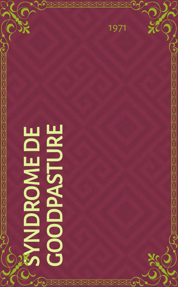 Syndrome de Goodpasture : À propos d'une observation : Thèse ..