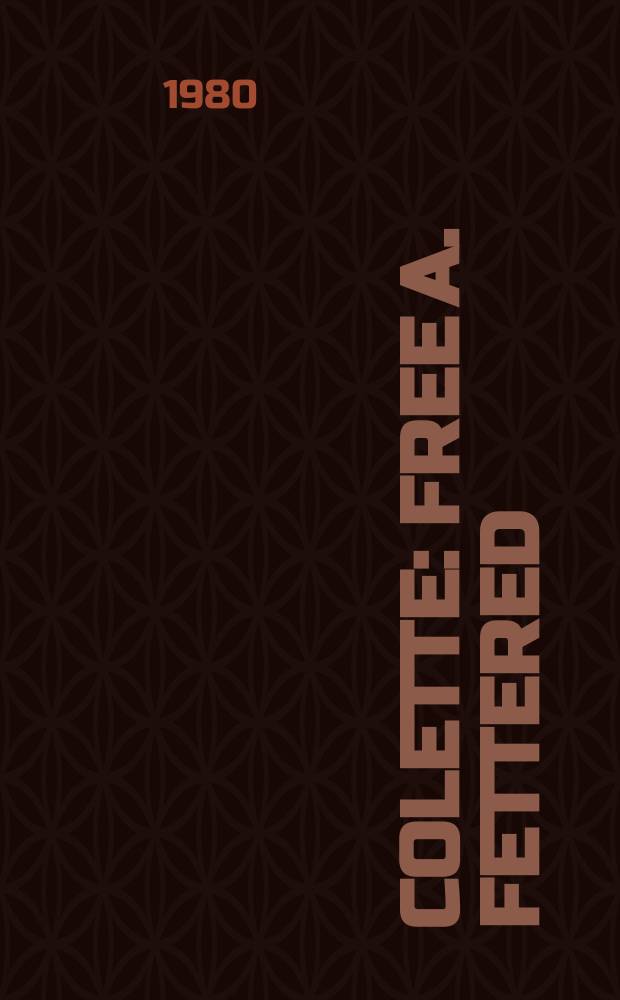 Colette : Free a. fettered : A bibliography
