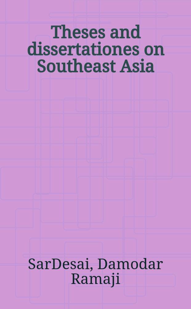 Theses and dissertationes on Southeast Asia : An intern. bibliography in social sciences, education and fine arts
