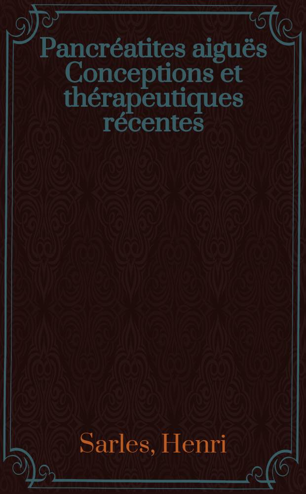Pancréatites aiguës Conceptions et thérapeutiques récentes