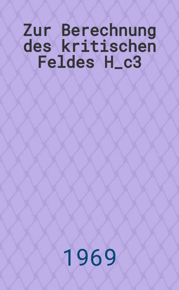 Zur Berechnung des kritischen Feldes H_c3(T) für Typ-II-Supraleiter : Inaug.-Diss. ... der Mathematisch-naturwissenschaftlichen Fakultät der Univ. zu Köln