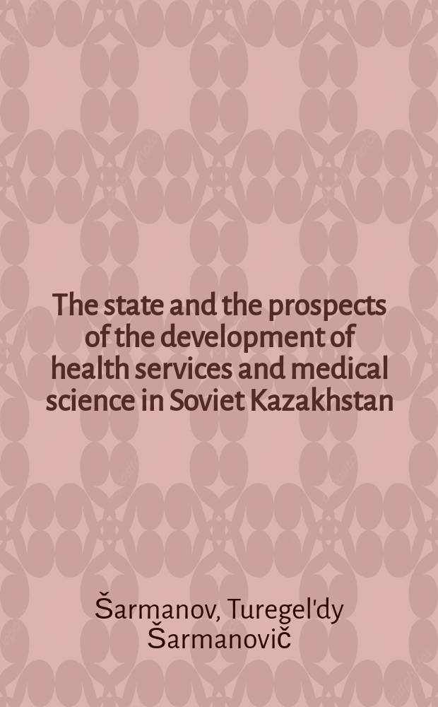 The state and the prospects of the development of health services and medical science in Soviet Kazakhstan