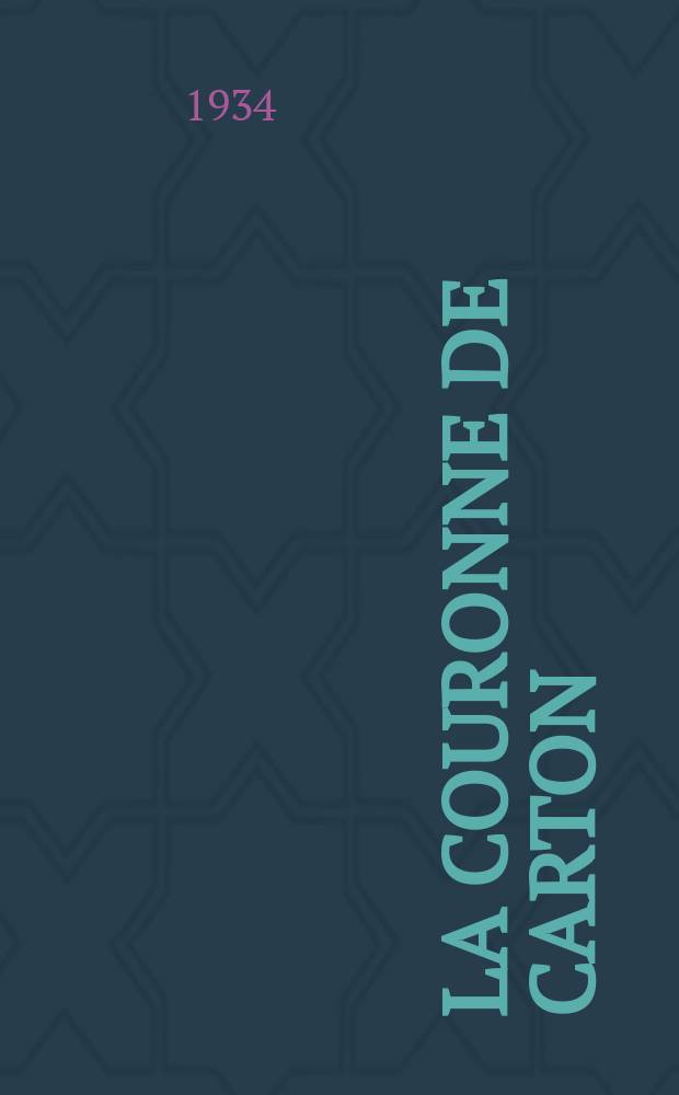 La couronne de carton : Pièce en 4 actes et un prologue