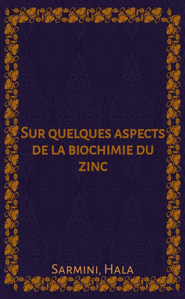 Sur quelques aspects de la biochimie du zinc: liaisons proteines-zinc et intérêt clinique : Thèse ..