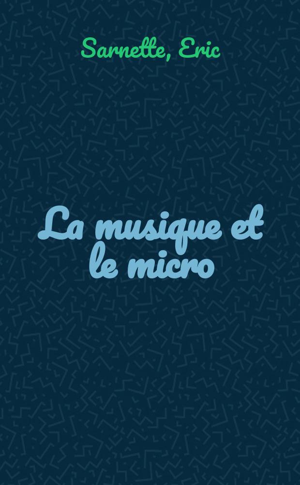 La musique et le micro : Résumé et abrégé des travaux d'Eric Sarnette