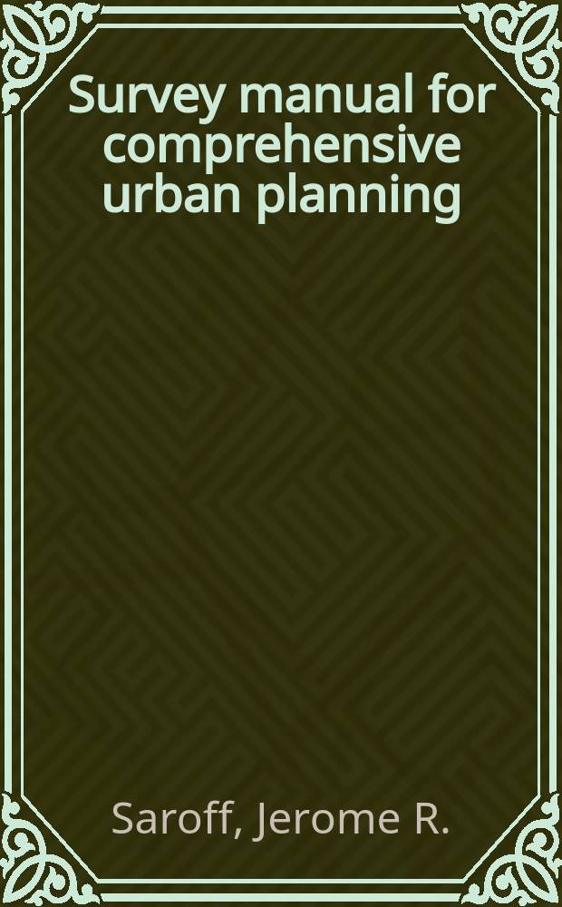 Survey manual for comprehensive urban planning : The use of opinion surveys and sampling techniques in the planning process