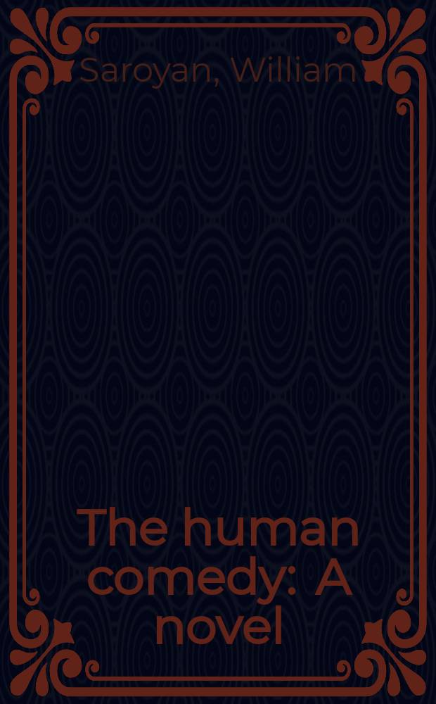 The human comedy : A novel