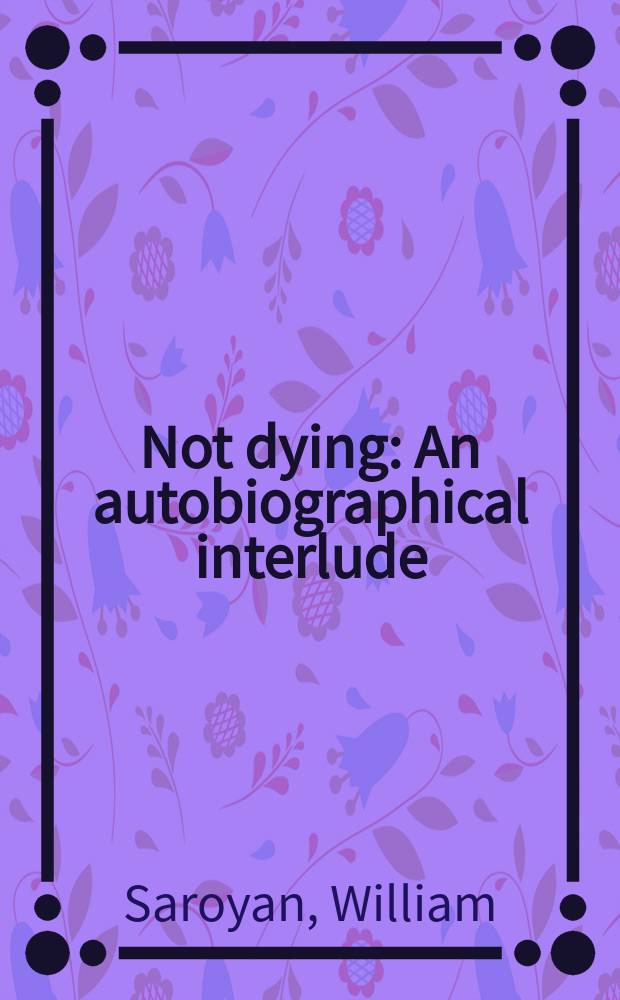 Not dying : An autobiographical interlude : With drawings by the author