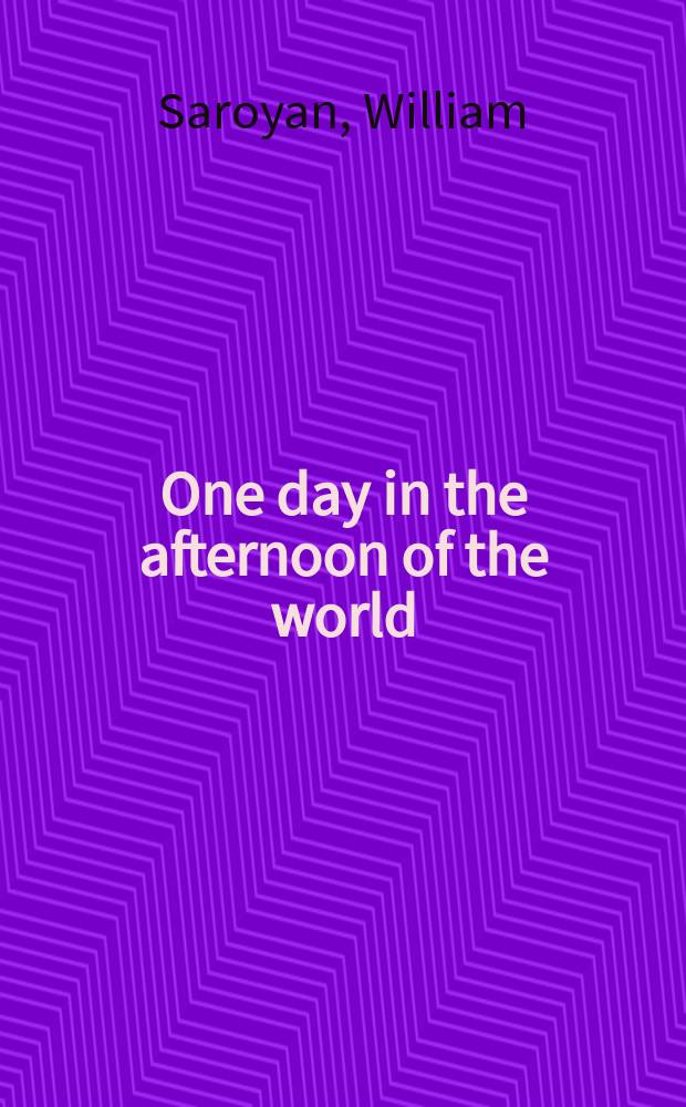 One day in the afternoon of the world : A novel