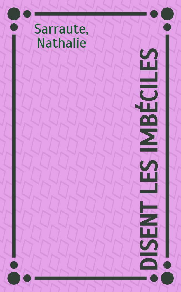 Disent les imbéciles : Roman