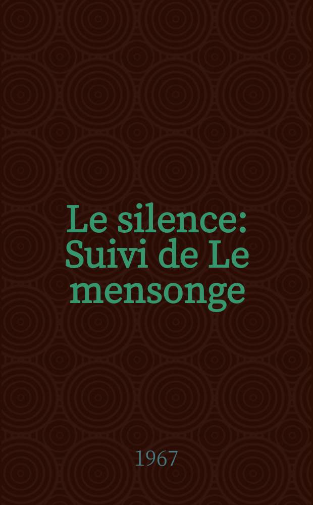 Le silence : Suivi de Le mensonge : Pièces