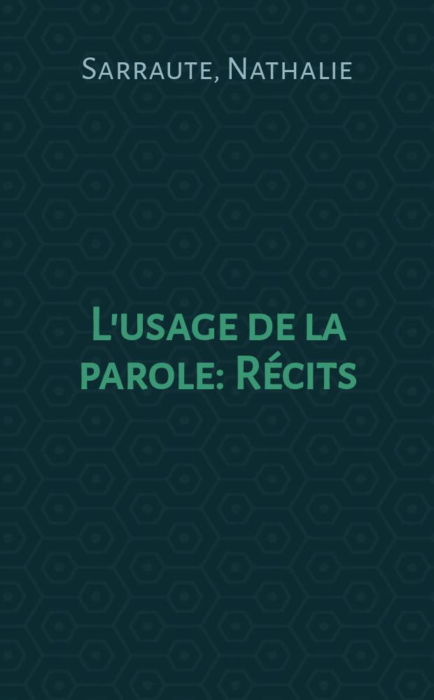 L'usage de la parole : Récits