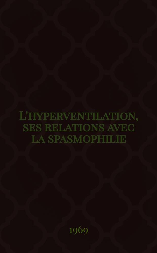 L'hyperventilation, ses relations avec la spasmophilie : Incidences m&eacute;dico-a&eacute;ronautiques : Th&egrave;se ..