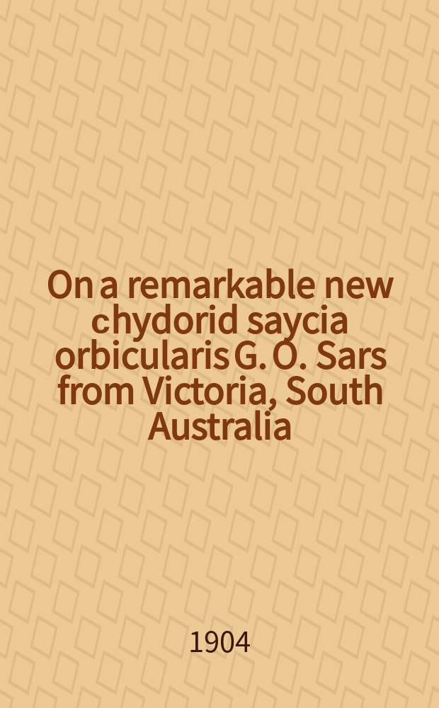 On a remarkable new сhydorid saycia orbicularis G. O. Sars from Victoria, South Australia