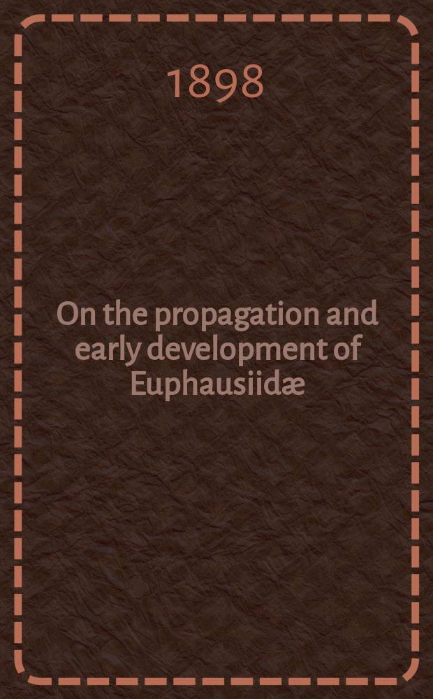On the propagation and early development of Euphausiidæ