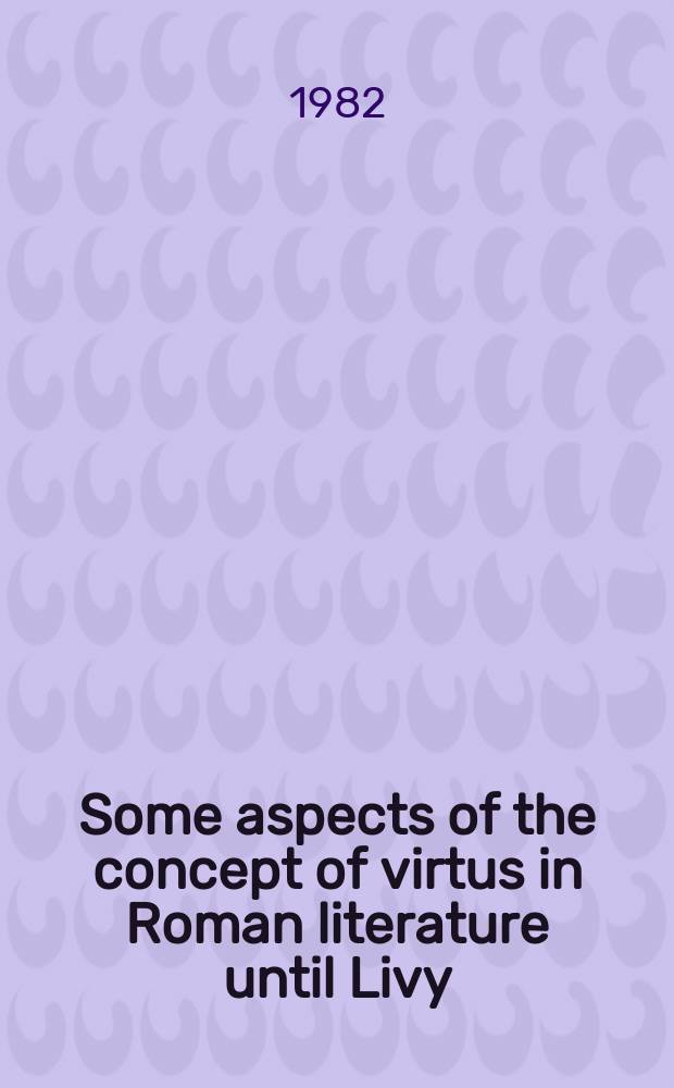 Some aspects of the concept of virtus in Roman literature until Livy : Diss.