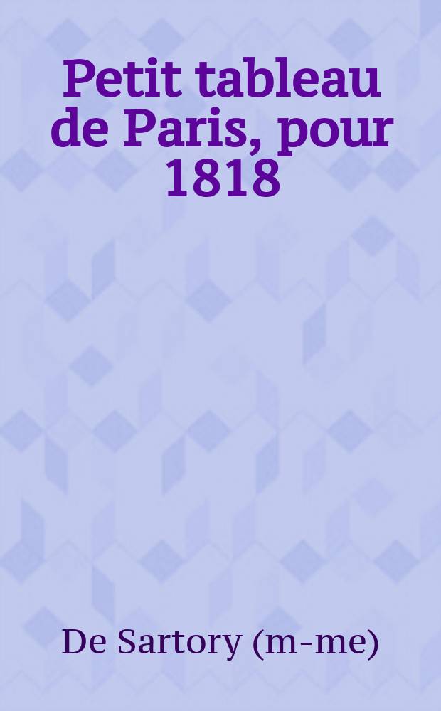 Petit tableau de Paris, pour 1818 : T. 1-3