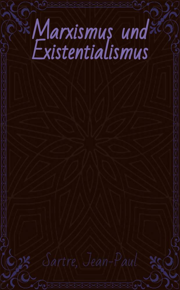 Marxismus und Existentialismus : Versuch einer Methodik