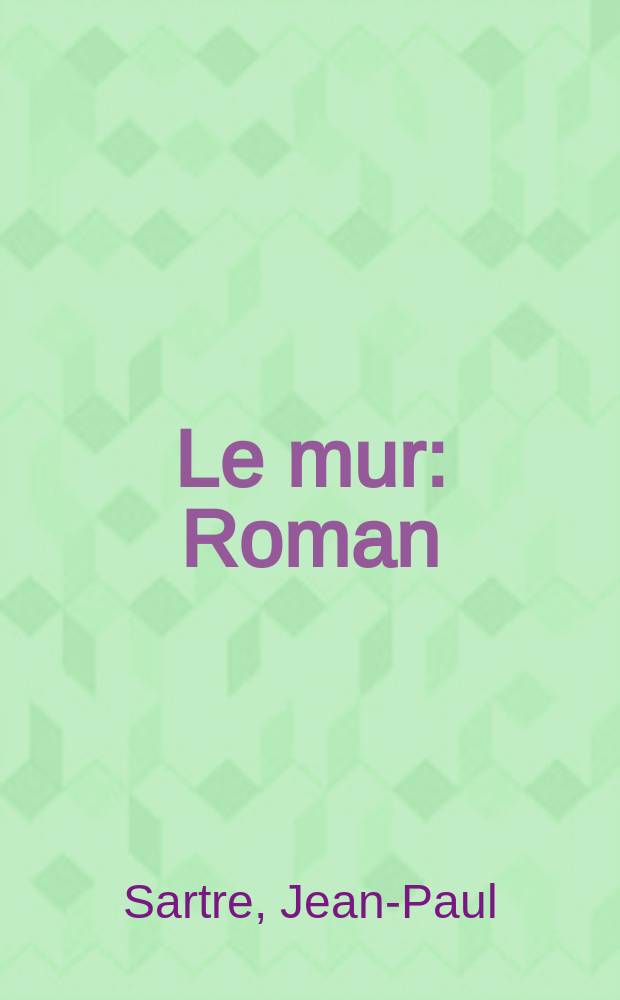 Le mur : Roman