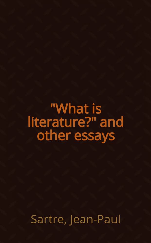 "What is literature?" and other essays