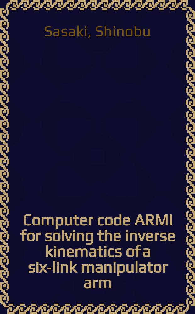 Computer code ARMI for solving the inverse kinematics of a six-link manipulator arm