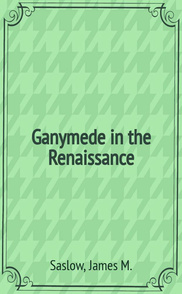 Ganymede in the Renaissance : Homosexuality in art a. soc