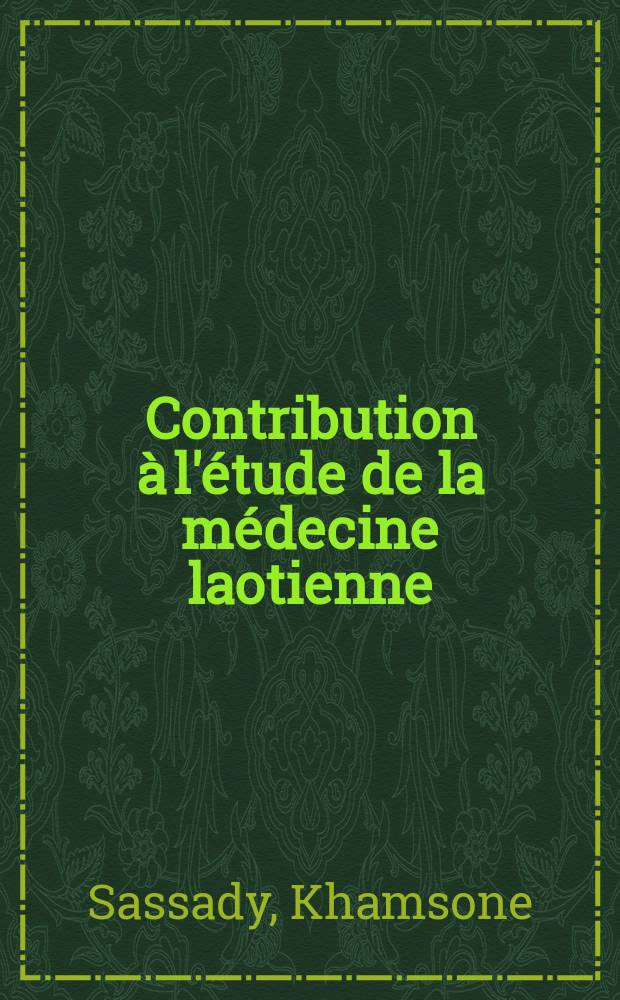 Contribution &agrave; l'&eacute;tude de la m&eacute;decine laotienne : Th&egrave;se ..