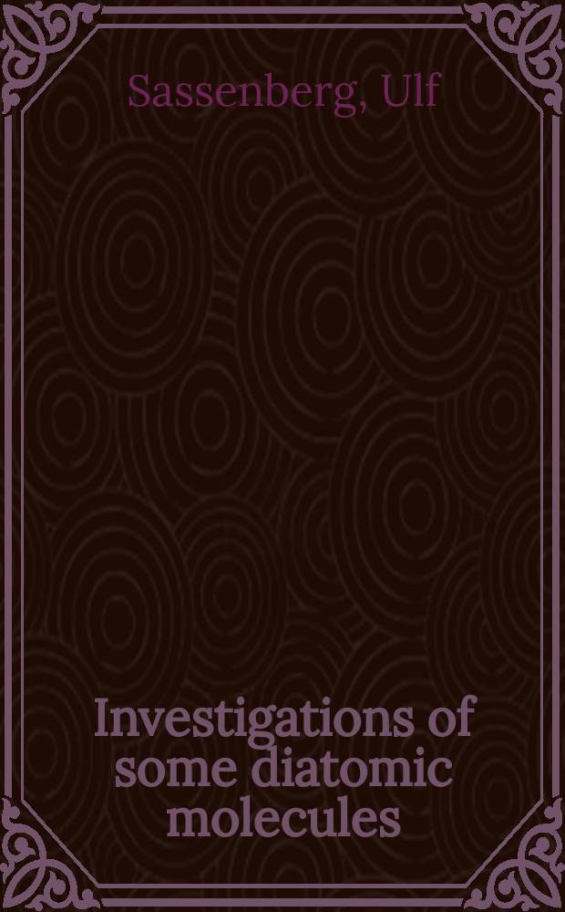 Investigations of some diatomic molecules : The hydrides of silenium, antimony and silicon and the platinum oxide : Inaug.-Diss