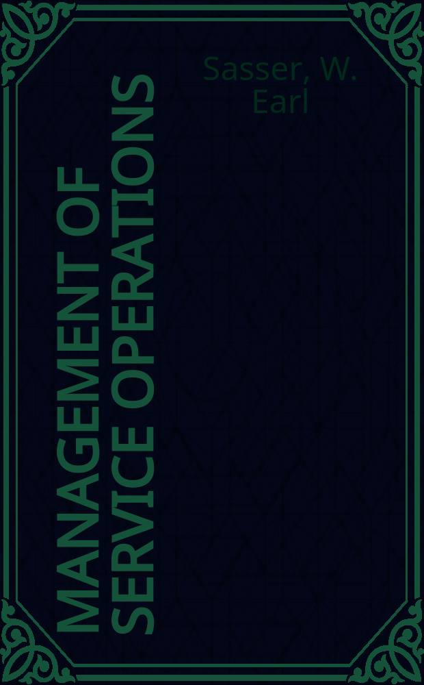 Management of service operations : Text, cases and readings