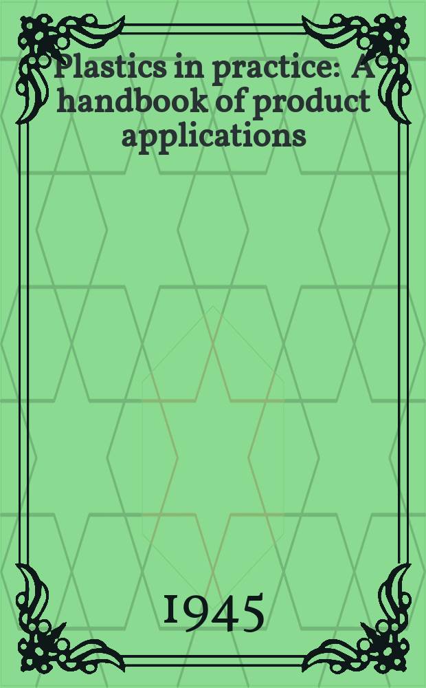 Plastics in practice : A handbook of product applications