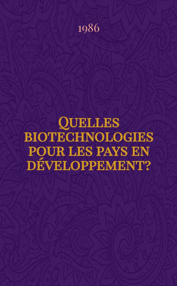 Quelles biotechnologies pour les pays en développement?