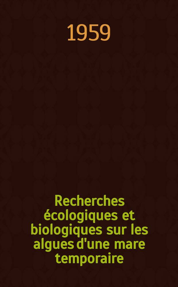 Recherches écologiques et biologiques sur les algues d'une mare temporaire