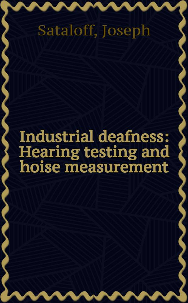 Industrial deafness : Hearing testing and hoise measurement