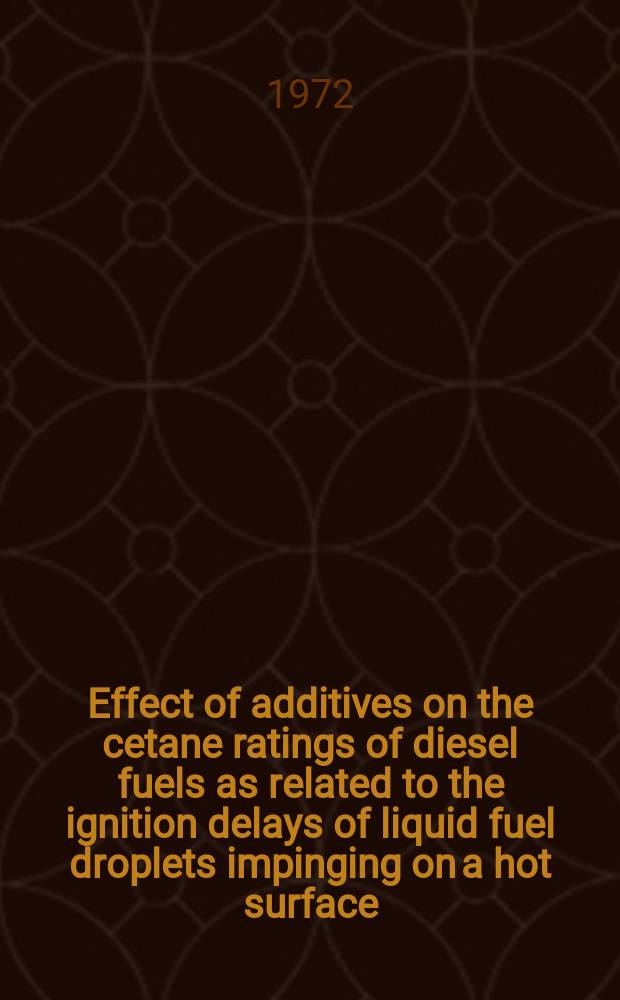 Effect of additives on the cetane ratings of diesel fuels as related to the ignition delays of liquid fuel droplets impinging on a hot surface
