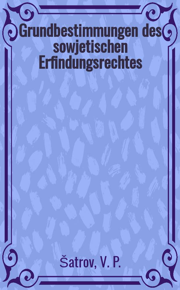 Grundbestimmungen des sowjetischen Erfindungsrechtes
