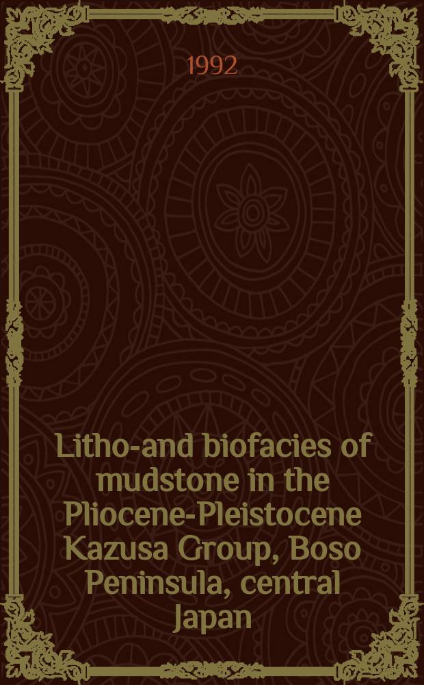 Litho-and biofacies of mudstone in the Pliocene-Pleistocene Kazusa Group, Boso Peninsula, central Japan
