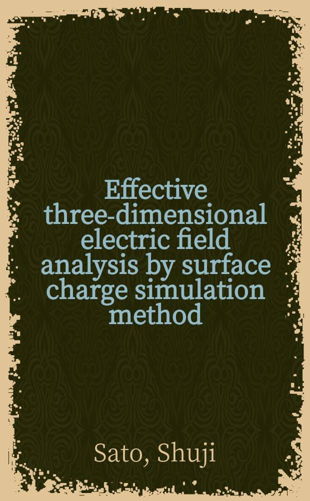 Effective three-dimensional electric field analysis by surface charge simulation method : A diss