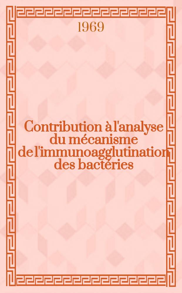 Contribution à l'analyse du mécanisme de l'immunoagglutination des bactéries