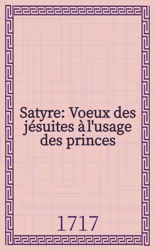 Satyre : Voeux des jésuites à l'usage des princes