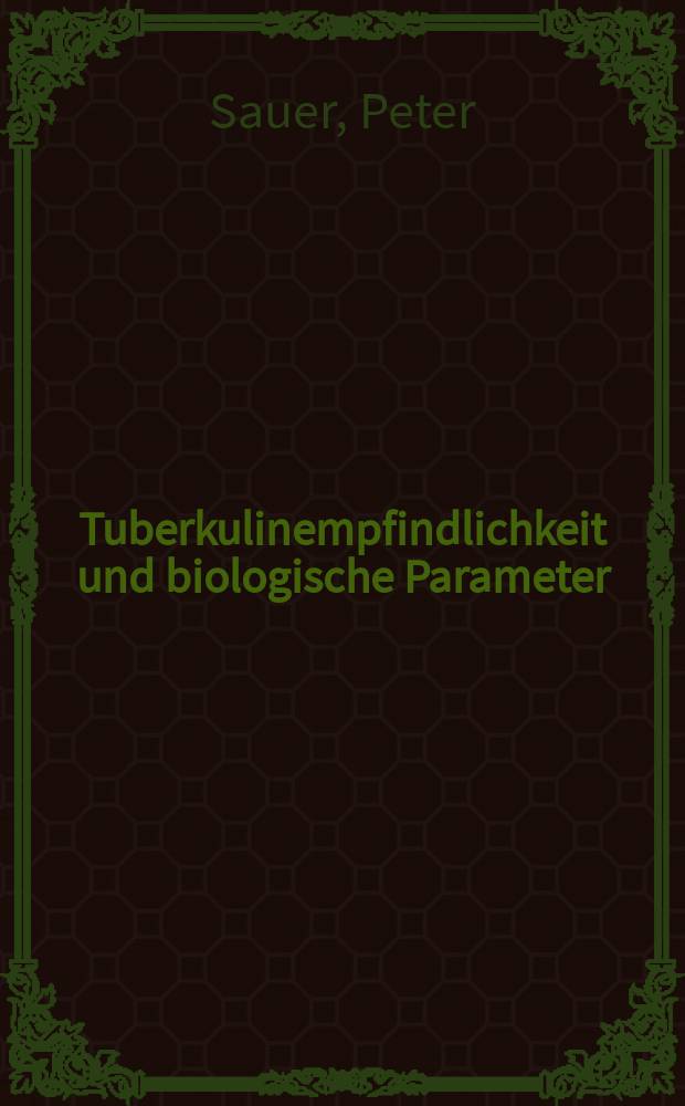 Tuberkulinempfindlichkeit und biologische Parameter (1970-1979) : Inaug.-Diss