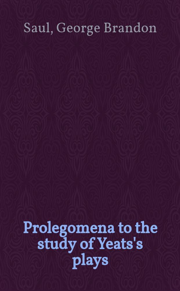Prolegomena to the study of Yeats's plays