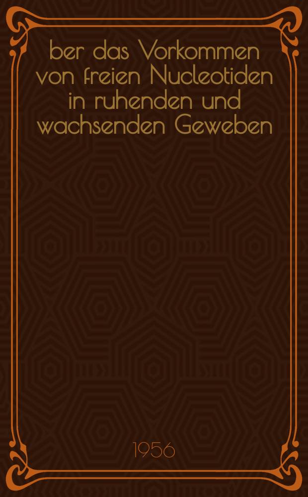 Über das Vorkommen von freien Nucleotiden in ruhenden und wachsenden Geweben
