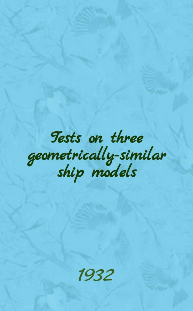 Tests on three geometrically-similar ship models