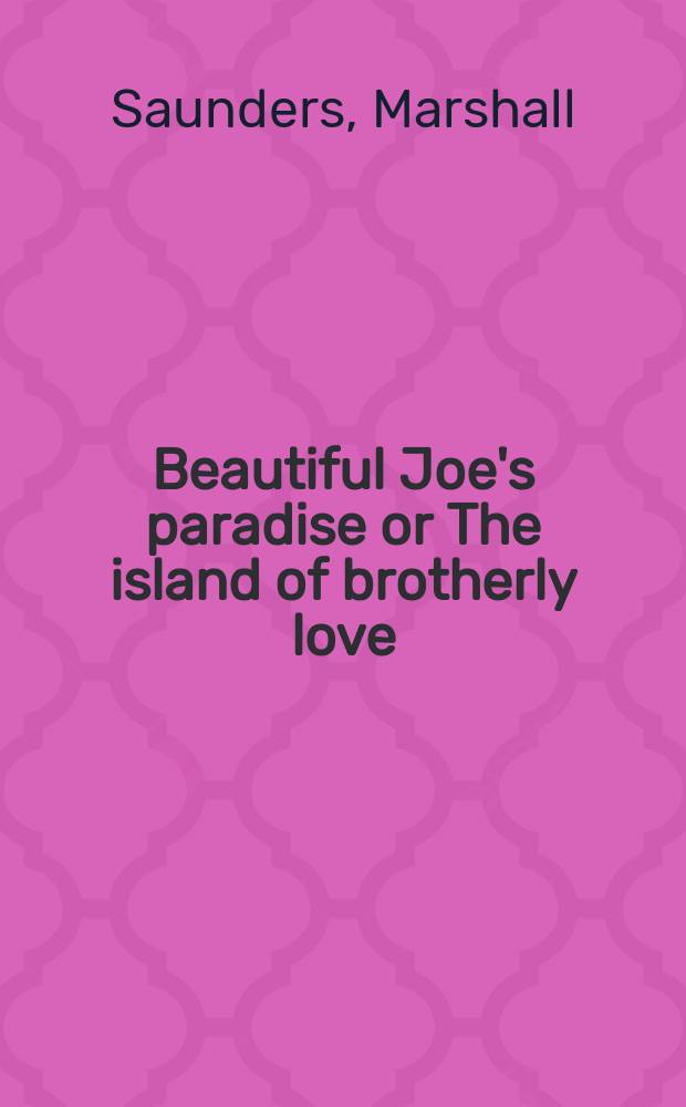 Beautiful Joe's paradise or The island of brotherly love