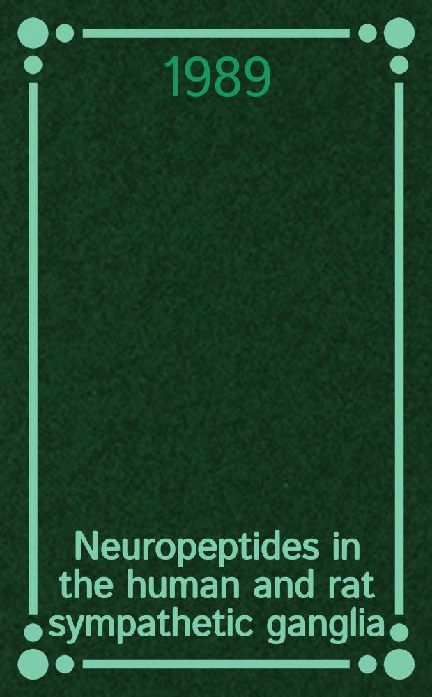 Neuropeptides in the human and rat sympathetic ganglia : An immunocytochemical study : Diss.