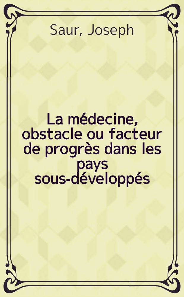 La médecine, obstacle ou facteur de progrès dans les pays sous-développés : Thèse