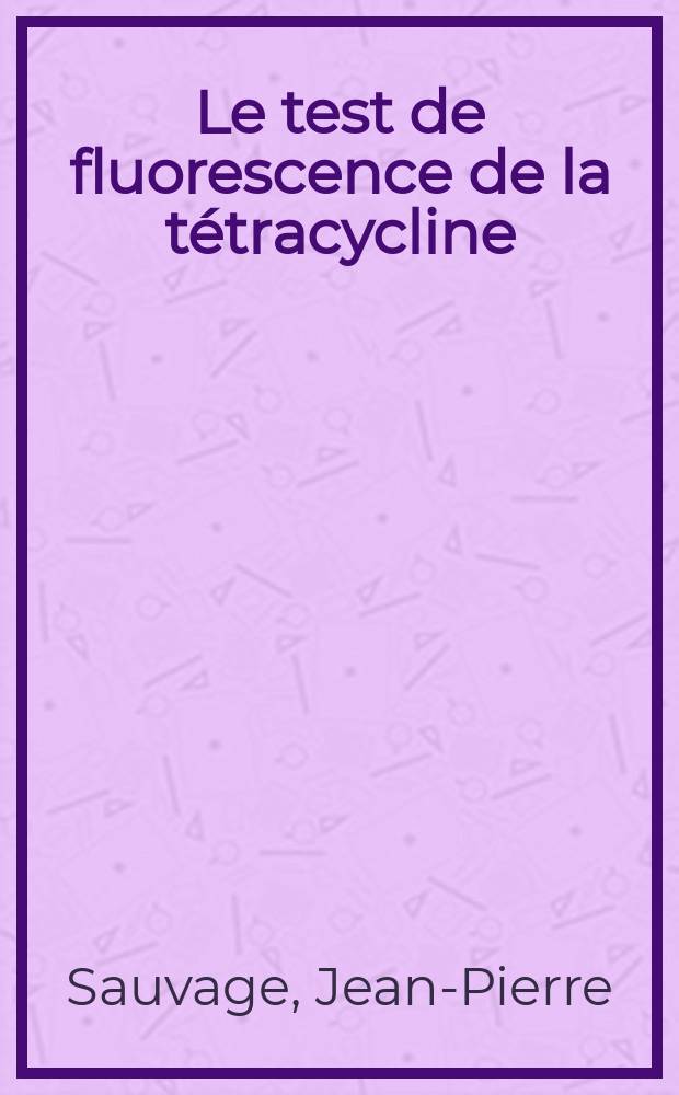 Le test de fluorescence de la tétracycline : Essai dans les tumeurs animales : Thèse ..