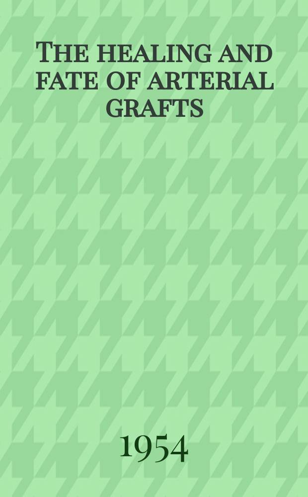 The healing and fate of arterial grafts