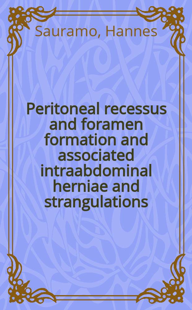 Peritoneal recessus and foramen formation and associated intraabdominal herniae and strangulations